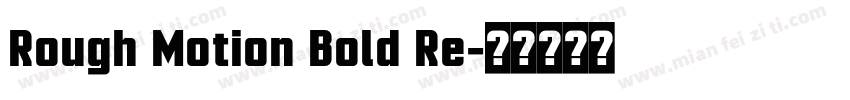 Rough Motion Bold Re字体转换